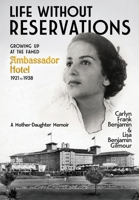 Life Without Reservations: Growing Up at the Famed Ambassador Hotel 1921 to 1938 1960865390 Book Cover