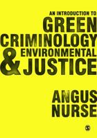 An Introduction to Green Criminology and Environmental Justice 1473908108 Book Cover