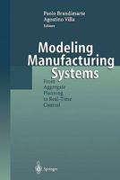 Modeling Manufacturing Systems: From Aggregate Planning to Real-Time Control 354065500X Book Cover