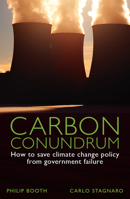 Carbon Conundrum: How to Save Climate Change Policy from Government Failure 0255368127 Book Cover