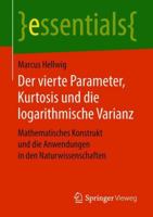 Der Vierte Parameter, Kurtosis Und Die Logarithmische Varianz: Mathematisches Konstrukt Und Die Anwendungen in Den Naturwissenschaften 3658218584 Book Cover