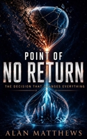 POINT OF NO RETURN: The Decision That Changes Everything B0H2LN156Q Book Cover