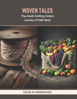 Woven Tales: The Amish Knitting Circle's Journey of Faith Book B0CTRKKX23 Book Cover