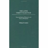 The Later Thirty Years War: From the Battle of Wittstock to the Treaty of Westphalia 0313324085 Book Cover