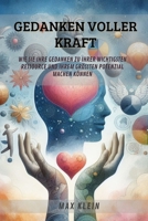 Gedanken voller Kraft: Wie Sie Ihre Gedanken zu Ihrer wichtigsten Ressource und Ihrem größten Potenzial machen können (German Edition) B0CSRXKVC6 Book Cover