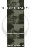 The Exploding Eye: A Re-Visionary History of 1960s American Experimental Cinema (The Suny Series, Cultural Studies in Cinema/Video) 0791435660 Book Cover