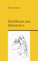 Hochkunst aus Schwerin 2: Diese Sonderausgabe ist ein Orkan 3734747058 Book Cover