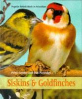 Siskins and Goldfinches: Popular British Birds in Aviculture 185279030X Book Cover