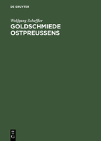 Goldschmiede Ostpreussens: Daten, Werke, Zeichen 3110089009 Book Cover
