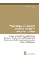 Water Resources Projects and Their Impact on Infectious Diseases 3838107349 Book Cover