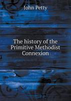 The History of the Primitive Methodist Connexion 1147088071 Book Cover
