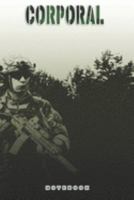 Corporal Notebook: This Notebook is specially for a Corporal. 120 pages with dot lines. Unique Notebook for all Soldiers or Vererans. Perfect as a Gift or a on duty diary or on a mission 1691358517 Book Cover
