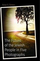 The Future of the Jewish People in Five Photographs 0803239793 Book Cover