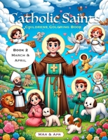 March and April - Catholic Saints Coloring Book: A beautiful coloring book featuring the Catholic Saints and Feast Days of March and April as found in ... Saints of the Year - Coloring Books) B0CVG7MX9D Book Cover