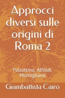 Approcci diversi sulle origini di Roma 2: Pallottino, Alföldi, Momigliano B08YS61VZT Book Cover