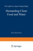 Demanding Clean Food and Water: The Fight for a Basic Human Right 0306435705 Book Cover