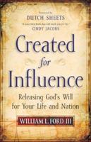 Created for Influence: Releasing God's Will for Your Life and Nation 0800794168 Book Cover