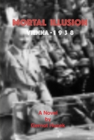 Mortal Illusion: Vienna 1938 B0H2BYRLKQ Book Cover