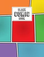 Blank Comic Book: Blank Comic Book For Kids With Variety Of Templates - Create Your Own Comics Strip - Journal Notebook Sketchbook for Drawing Sketching Doodling, Panel Layouts of Draw Super Hero Stor 1702001989 Book Cover