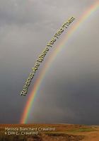 Rainbows Are Where You Find Them 1602646104 Book Cover