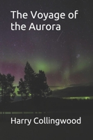 The Voyage of the Aurora 152390013X Book Cover