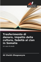Trasferimento di denaro, impatto della cultura, fedeltà al clan in Somalia: Un caso di studio (Italian Edition) 6208768098 Book Cover