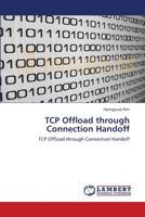 TCP Offload through Connection Handoff: TCP Offload through Connection Handoff 383831445X Book Cover