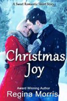 Christmas Joy: A Sweet Romantic Short Story 1948997207 Book Cover