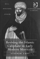 Reviving the Islamic Caliphate in Early Modern Morocco 1409400182 Book Cover