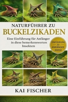 Naturführer zu Buckelzikaden: Eine Einführung für Anfänger in diese bemerkenswerten Insekten (German Edition) B0H27DVYHN Book Cover