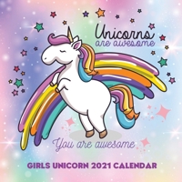 Girls Unicorn Calendar 2021 - You Are Awesome: For Kids All Age (4, 5, 6, 7, 8, 9, 10, 11, 12) Cute Stocking Stuffers Fillers Birthday Christmas Gift B08PXCZJ9T Book Cover