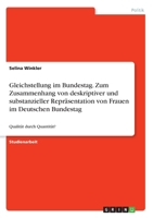 Gleichstellung im Bundestag. Zum Zusammenhang von deskriptiver und substanzieller Repräsentation von Frauen im Deutschen Bundestag: Qualität durch Quantität? (German Edition) 3346257541 Book Cover