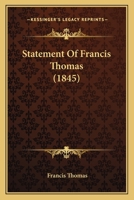 Statement Of Francis Thomas (1845) 1240013558 Book Cover