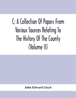 C; A Collection Of Papers From Various Sources Relating To The History Of The County (Volume Ii) 9354414982 Book Cover