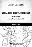 Les Cahiers de Couleur Sodium: Cahier 3: Humaliens (French Edition) 237692412X Book Cover
