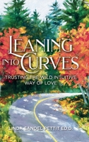 Leaning into Curves: Trusting the Wild, Intuitive Way of Love 1916701043 Book Cover