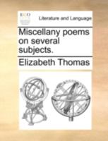 Miscellany Poems on Several Subjects. 1170502423 Book Cover