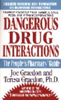 The People's Guide To Deadly Drug Interactions: How To Protect Yourself From Life-Threatening Drug-Drug, Drug-Food, Drug-Vitamin Combinations (The People's Pharmacy Guides) 0312155107 Book Cover