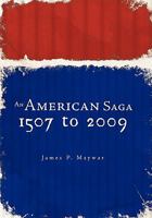 An American Saga: 1507 to 2009 1462009042 Book Cover