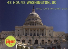 48 Hours Washington, DC: Timed Tours for Short Stays 0762749326 Book Cover