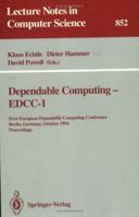 Dependable Computing-Edcc-1 : First European Dependable Computing Conference, Berlin, Germany, October 4-6, 1994 : Proceedings (Lecture Notes in Comp) 3540584269 Book Cover