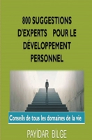 800 Suggestions D'Experts pour le Développement Personnel (French Edition) B0CTGX8737 Book Cover