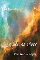 Pero... y Quien Es Dios? 1463354649 Book Cover