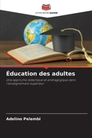 Éducation des adultes: Une approche didactique et andragogique dans l'enseignement supérieur (French Edition) 620760525X Book Cover