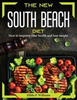 The new south beach diet: How to improve your health and lose weight 1804374814 Book Cover