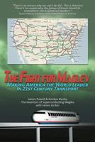 The Fight for Maglev: Making America the World Leader in 21st Century Transport 1468144804 Book Cover