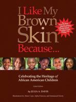 I Like My Brown Skin Because...: Celebrating the Heritage of African American Children 0996788026 Book Cover