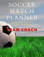 Soccer Match Planner: Team Coach Coaching Tactic notebook Journal ideas 1670389154 Book Cover