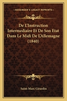 De L'Instruction Intermediaire Et De Son Etat Dans Le Midi De L'Allemagne (1840) 112049768X Book Cover