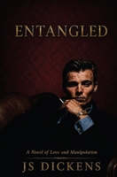 Entangled: A Novel of Love and Manipulation B0H9FF3NXY Book Cover